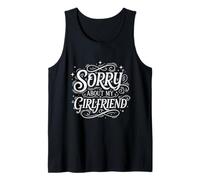 Sorry About My Girlfriend Funny Relationship Humor Tank Top