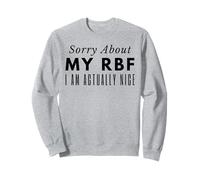 Sorry About My RBF I Am Actually Nice Sweatshirt