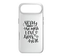 Sorry About The Mess Love Lives Here Funny Housewarming Case for iPhone Air