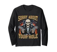 Sorry About Your Hole Funny Hard Skeleton Meme Bootleg Long Sleeve T-Shirt