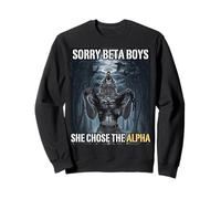 Sorry Beta Boys She Chose The Alpha Funny Alpha Wolf Meme Sweatshirt