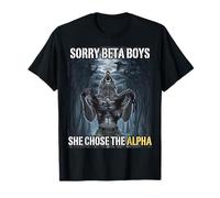 Sorry Beta Boys She Chose The Alpha Funny Alpha Wolf Meme T-Shirt