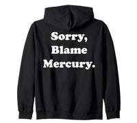 Sorry Blame Mercury Retrograde Fun Zip Hoodie