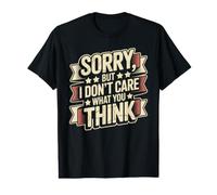 Sorry, But I Don't Care What You Think Sassy Mood Value Graphic T-Shirt