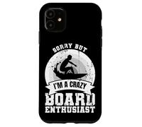 Sorry But I'm A Crazy Board Enthusiast Case for iPhone 11