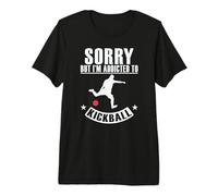 Sorry but I'm Addicted to Kickball Sport Premium T-Shirt