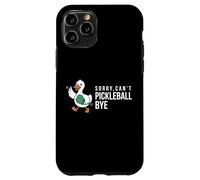 Sorry,can’t Pickleball Bye duck funny player bird joke quote Case for iPhone 11 Pro