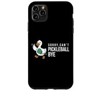 Sorry,can’t Pickleball Bye duck funny player bird joke quote Case for iPhone 11 Pro Max