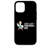Sorry,can’t Pickleball Bye duck funny player bird joke quote Case for iPhone 12/12 Pro