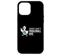 Sorry,can’t Pickleball Bye duck funny player bird joke quote Case for iPhone 12 Pro Max