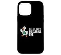 Sorry,can’t Pickleball Bye duck funny player bird joke quote Case for iPhone 13 Pro Max