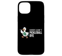 Sorry,can’t Pickleball Bye duck funny player bird joke quote Case for iPhone 15 Plus