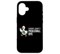Sorry,can’t Pickleball Bye duck funny player bird joke quote Case for iPhone 16