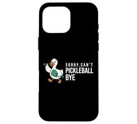 Sorry,can’t Pickleball Bye duck funny player bird joke quote Case for iPhone 16 Pro Max