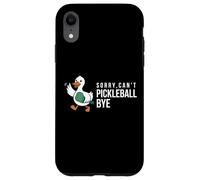 Sorry,can’t Pickleball Bye duck funny player bird joke quote Case for iPhone XR