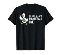 Sorry,can’t Pickleball Bye Duck Funny Player Bird Joke Quote T-Shirt