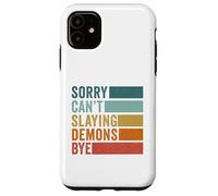 Sorry Can’t Slaying Demons Bye Vintage Case for iPhone 11