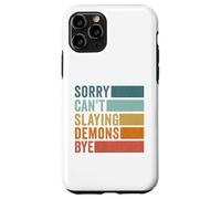 Sorry Can’t Slaying Demons Bye Vintage Case for iPhone 11 Pro