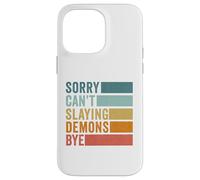 Sorry Can’t Slaying Demons Bye Vintage Case for iPhone 14 Pro Max