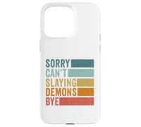Sorry Can’t Slaying Demons Bye Vintage Case for iPhone 15 Pro Max