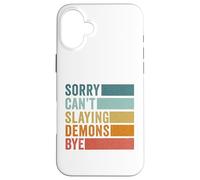 Sorry Can’t Slaying Demons Bye Vintage Case for iPhone 16 Plus