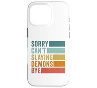 Sorry Can’t Slaying Demons Bye Vintage Case for iPhone 16 Pro