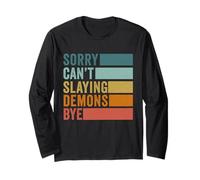 Sorry Can’t Slaying Demons Bye Vintage Long Sleeve T-Shirt
