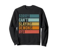 Sorry Can’t Slaying Demons Bye Vintage Sweatshirt