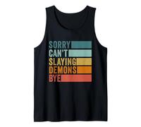 Sorry Can’t Slaying Demons Bye Vintage Tank Top