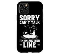 Sorry Can’t Talk I’m on Another Line - Fishing Humor Art Case for iPhone 11 Pro