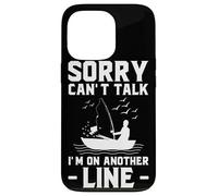 Sorry Can’t Talk I’m on Another Line - Fishing Humor Art Case for iPhone 13 Pro