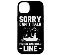Sorry Can’t Talk I’m on Another Line - Fishing Humor Art Case for iPhone 14 Plus
