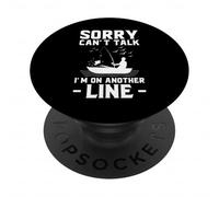 Sorry Can’t Talk I’m on Another Line - Fishing Humor Art PopSockets Adhesive PopGrip