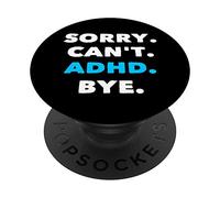 Sorry Can't ADHD Bye | Funny ADHD Distraction Problem PopSockets Swappable PopGrip