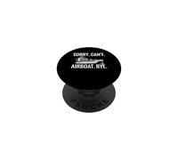 Sorry Can't Airboat Bye Funny Airboating Fan Boat PopSockets Adhesive PopGrip