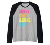 Sorry Can't Baking Bye Teacher Student Funny Baker Bake Love Raglan Baseball Tee