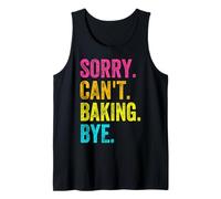 Sorry Can't Baking Bye Teacher Student Funny Baker Bake Love Tank Top