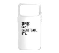 Sorry Can't Basketball Bye Funny Team Sport Player Case for iPhone 17 Pro Max