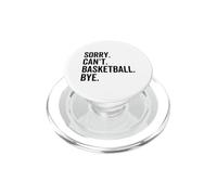 Sorry Can't Basketball Bye Funny Team Sport Player PopSockets PopGrip for MagSafe