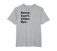 Sorry Can't Bye - Funny Cider T-Shirt, Men's Big and Tall, Heather Grey, 2X Tall