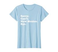 Sorry Can't Bye - Funny USA State New Mexico T-Shirt