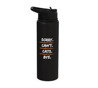 Sorry Can't Cats Bye - Funny Excuse Saying Hobby Stainless Steel Insulated Water Bottle