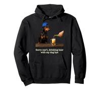 Sorry Cant Drinking Beer With My Dog Bye Humor Pullover Hoodie