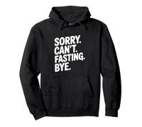 Sorry Can't Fasting Bye Funny Sarcastic Humor Pullover Hoodie