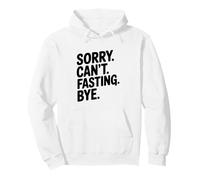 Sorry Can't Fasting Bye Funny Sarcastic Humor Pullover Hoodie