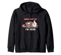 Sorry Can't Go Im Dead Zip Hoodie