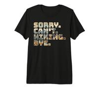 Sorry Can't Hiking Bye Funny Mountain Hiker Camping Premium T-Shirt