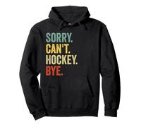 Sorry Can't Hockey Bye Funny Hockey Player Pullover Hoodie