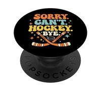 Sorry Can't Hockey Bye Funny Hockey Players PopSockets Adhesive PopGrip
