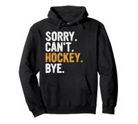 Sorry Can't Hockey Bye, Hockey Lovers, Hockey Pullover Hoodie